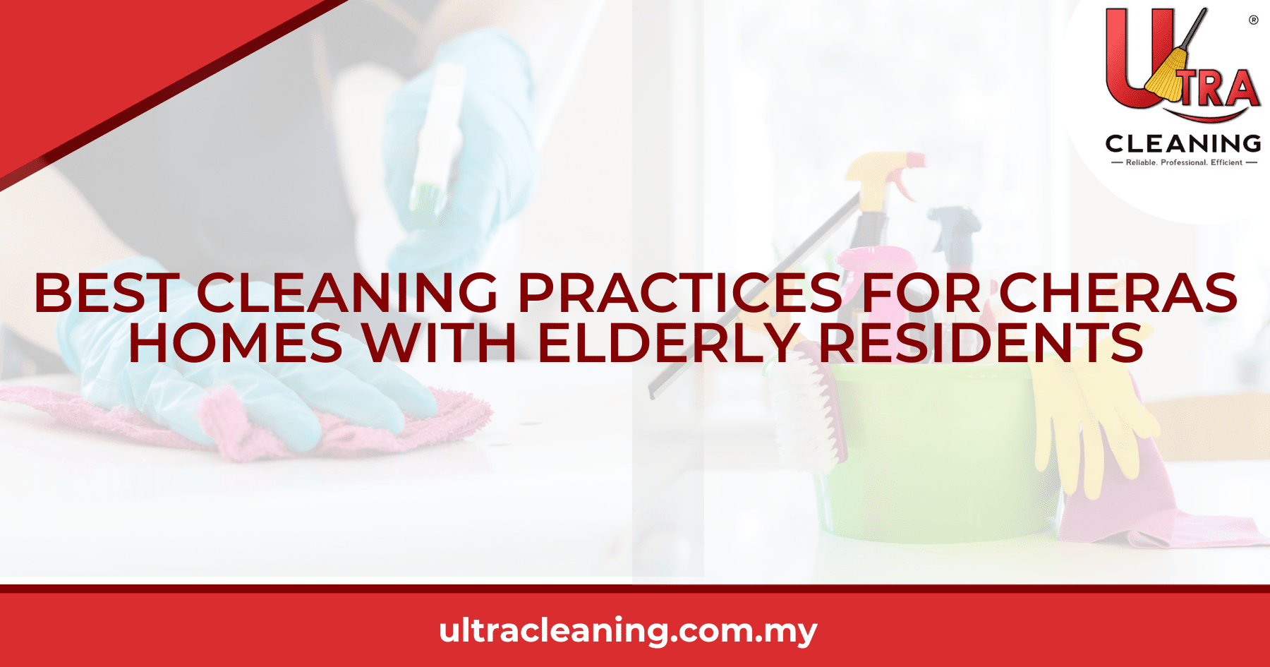 Best Cleaning Practices for Cheras Homes with Elderly Residents