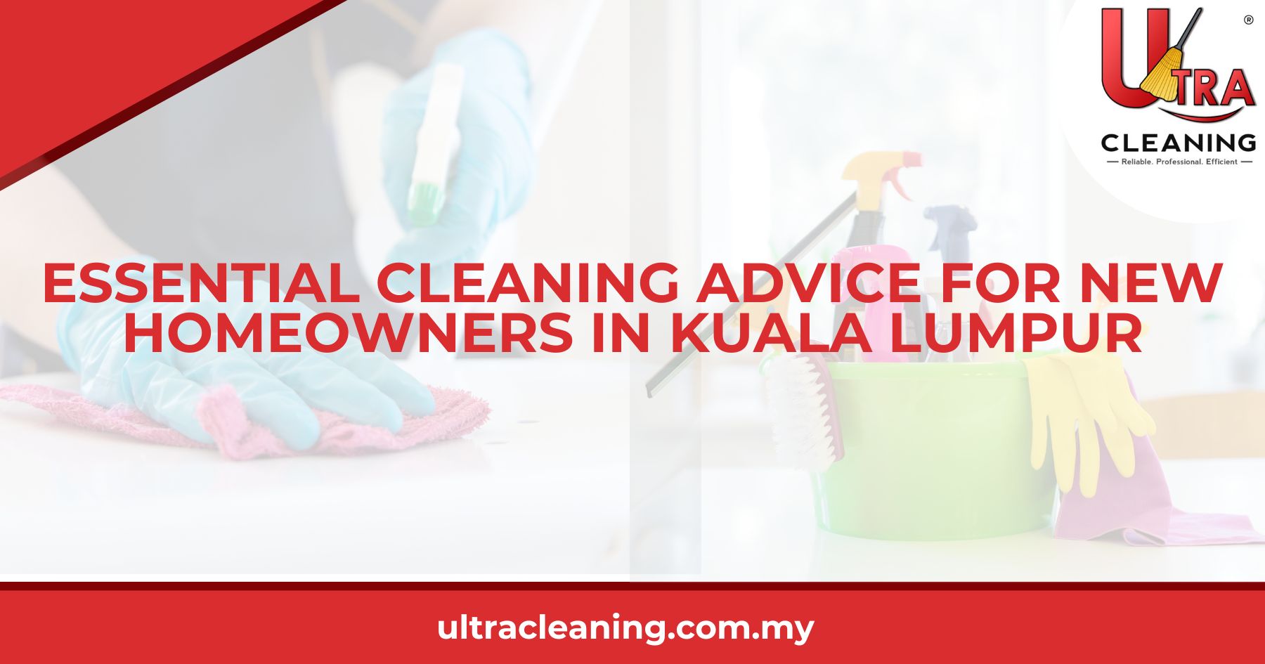 Essential Cleaning Advice for New Homeowners in Kuala Lumpur