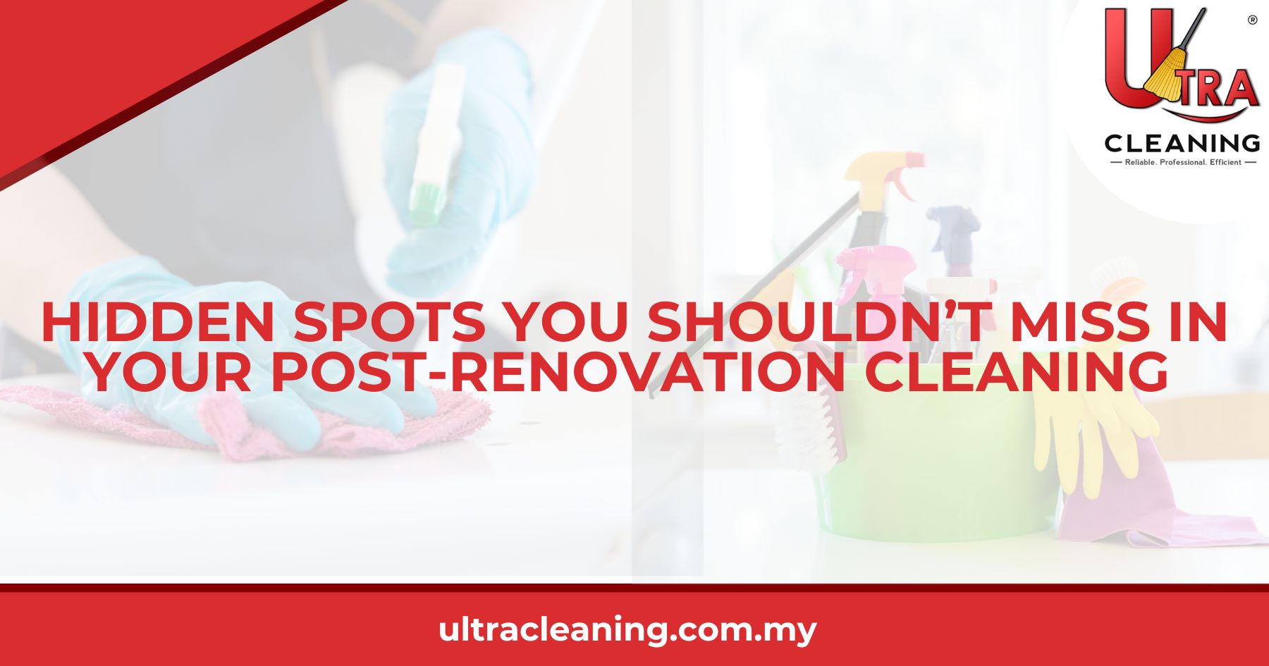 Hidden Spots You Shouldn’t Miss in Your Post-Renovation Cleaning