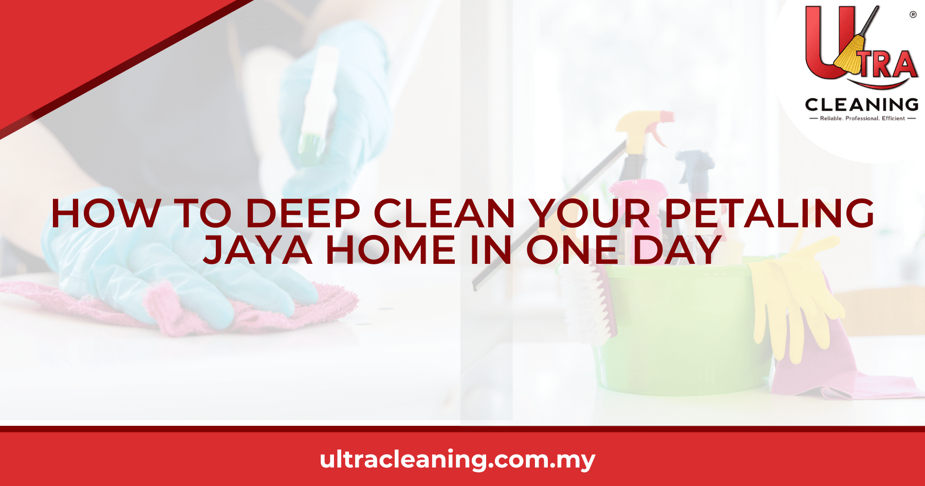 How to Deep Clean Your Petaling Jaya Home in One Day