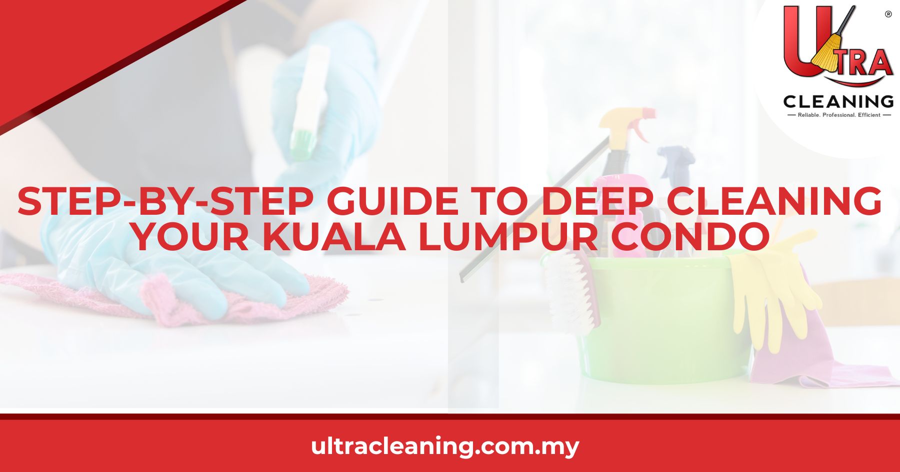 Step-by-Step Guide to Deep Cleaning Your Kuala Lumpur Condo
