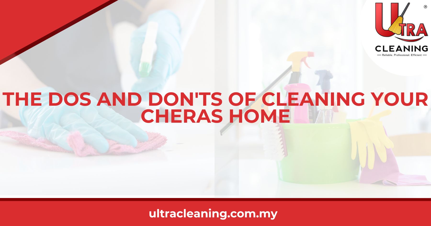 The Dos and Don’ts of Cleaning Your Cheras Home