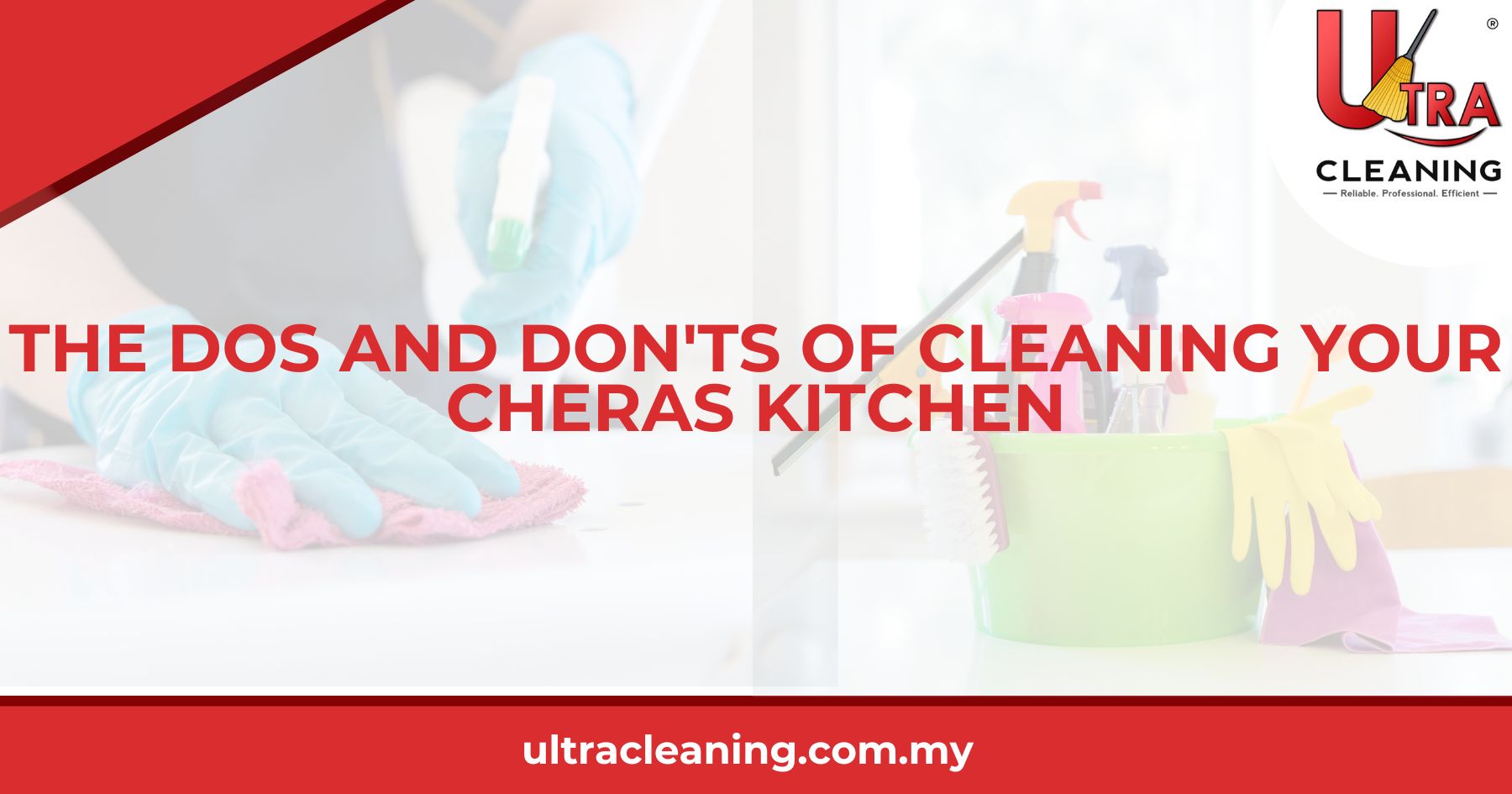 The Dos and Don’ts of Cleaning Your Cheras Kitchen