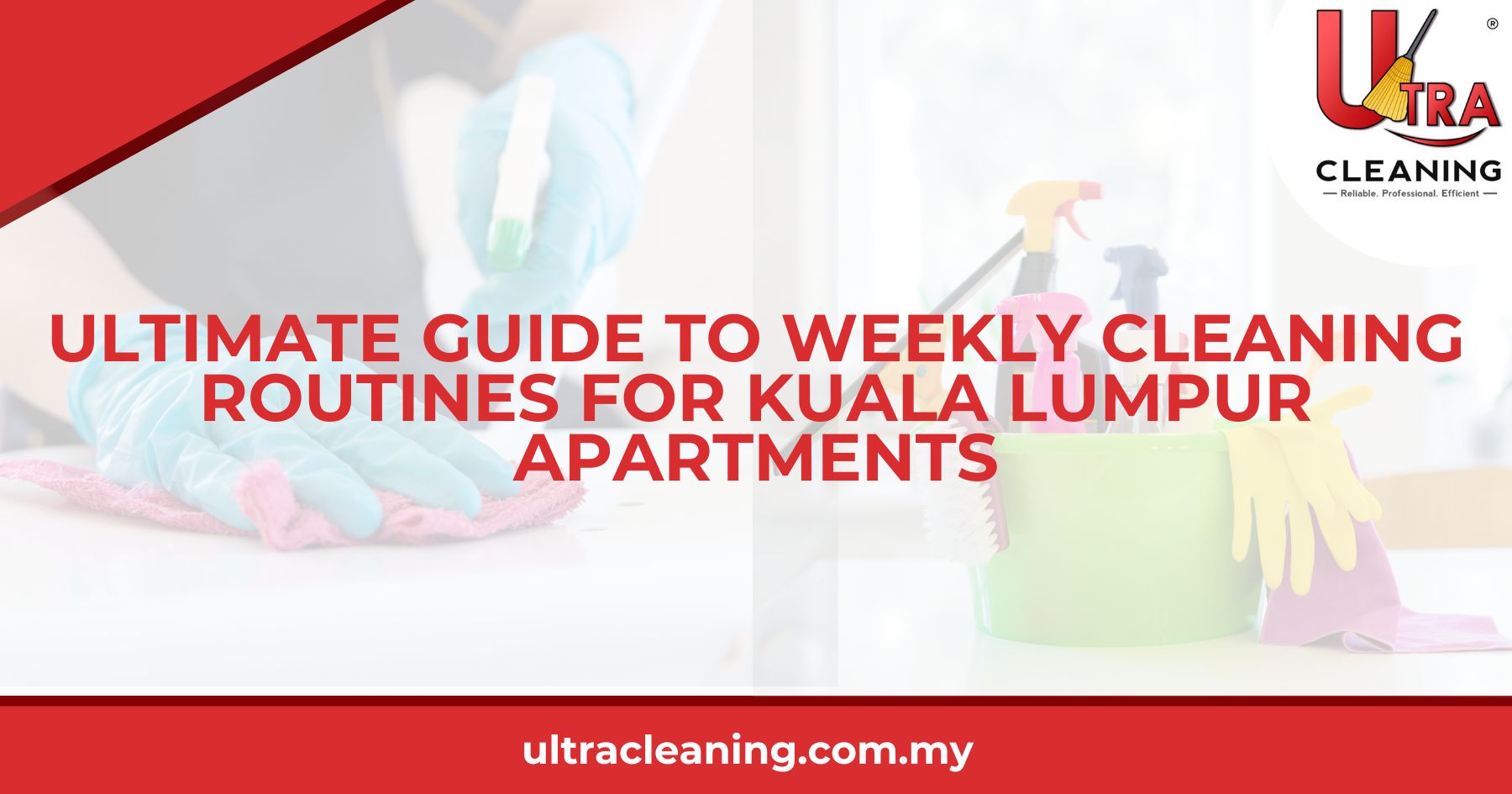 Ultimate Guide to Weekly Cleaning Routines for Kuala Lumpur Apartments